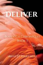 Deliver: Boudi-Ca Chronicles Book 3 af Arnett Hartwell