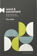Word and Sacrament af Dan Alger