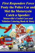 First Responders Force Peaty the Police Car and Mel the Motorcycle Catch a Speeder: Motorville's Useful Cars and Vehicles Coloring Book & Story af Andrea Reynolds