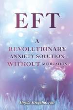 Eft: A Revolutionary Anxiety Solution Without Medication af Magda Mesquita