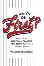 Who's on First? Everything Baseball Players and Their Parents Need to Know af Bobby Bramhall