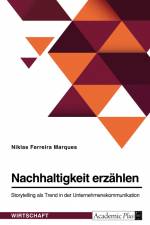 Nachhaltigkeit erzählen. Storytelling als Trend in der Unternehmenskommunikation af Niklas Ferreira Marques