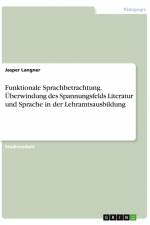 Funktionale Sprachbetrachtung. Überwindung des Spannungsfelds Literatur und Sprache in der Lehramtsausbildung af Jasper Langner