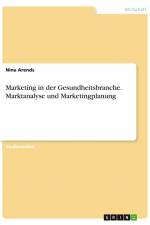 Marketing in der Gesundheitsbranche. Marktanalyse und Marketingplanung af Nina Arends