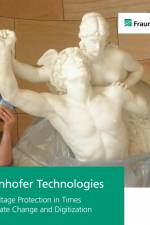 Fraunhofer Technologies for Heritage Protection in Times of Climate Change and Digitization. af Jakob Barz