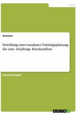 Erstellung einer Ausdauer-Trainingsplanung für eine 20-jährige Bürokauffrau af Anonym