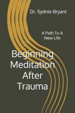 Beginning Meditation After Trauma: A Path To A New Life af Sydnie Bryant