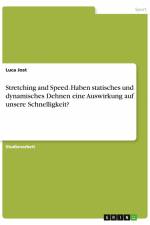Stretching and Speed. Haben statisches und dynamisches Dehnen eine Auswirkung auf unsere Schnelligkeit? af Luca Jost
