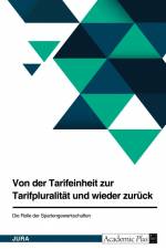 Von der Tarifeinheit zur Tarifpluralität und wieder zurück. Die Rolle der Spartengewerkschaften af Anonym