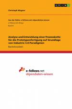 Analyse und Entwicklung einer Prozesskette für die Prototypenfertigung auf Grundlage von Industrie 4.0-Paradigmen af Christoph Wagner