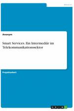 Smart Services. Ein Intermediär im Telekommunikationssektor af Anonym