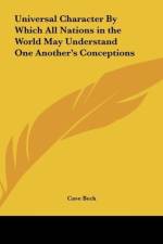 Universal Character By Which All Nations in the World May Understand One Another's Conceptions af Cave Beck