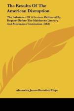 The Results Of The American Disruption af Alexander James Beresford Hope