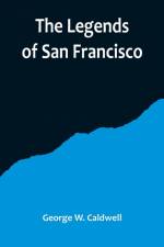 The Legends of San Francisco af George W. Caldwell