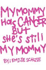 My Mommy Has Cancer But She's Still My Mommy af Emilie Scalise