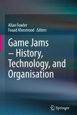 Game Jams ¿ History, Technology, and Organisation af Foaad Khosmood