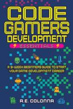 Code Gamers Development Essentials af A. E. Colonna