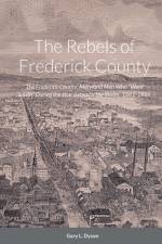 The Rebels of Frederick County af Gary L. Dyson