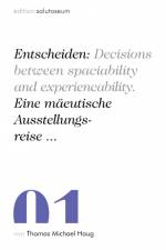 Entscheiden: Decisions between spaciability and experiencability. Eine mäeutische Ausstellungsreise ... af Thomas Michael Haug
