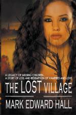 The Lost Village af Mark Edward Hall