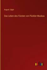 Das Leben des Fürsten von Pückler-Muskau