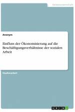 Einfluss der Ökonomisierung auf die Beschäftigungsverhältnisse der sozialen Arbeit af Anonym