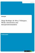 Diego Rodrigez de Silva y Velázquez. Werke, Intentionen und Interpretationsansätze af Anonym