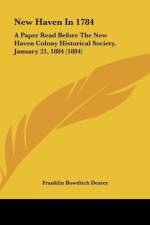 New Haven In 1784 af Franklin Bowditch Dexter