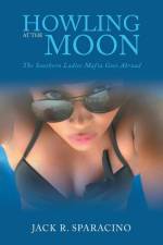Howling At the Moon af Jack R. Sparacino