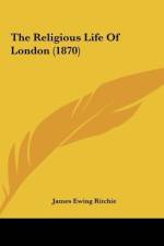 The Religious Life Of London (1870) af James Ewing Ritchie