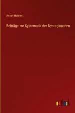 Beiträge zur Systematik der Nyctaginaceen af Anton Heimerl
