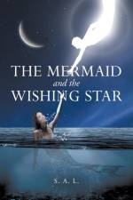 The Mermaid and the Wishing Star af S. A. L.