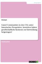Gated Communities in den USA unter historischer Perspektive. Inwiefern haben gesellschaftliche Kontexte zur Entwicklung beigetragen? af Anonym