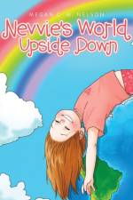 Nevvie's World Upside Down af Megan C. M. Nelson