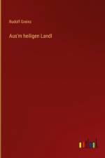 Aus'm heiligen Landl af Rudolf Greinz