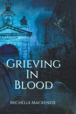 Grieving in Blood af Michelle Mackenzie