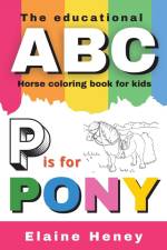 The Educational ABC Horse Coloring Book for Kids | P is for Pony af Elaine Heney
