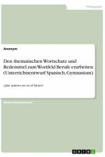 Den thematischen Wortschatz und Redemittel zum Wortfeld Berufe erarbeiten (Unterrichtsentwurf Spanisch, Gymnasium) af Anonym