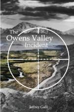The Owens Valley Incident af Jeffrey Galli