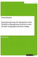 Konzeptionierung der Integration eines Workflow-Management-Systems in eine flexible fertigungstechnische Anlage af Florian Doleschal
