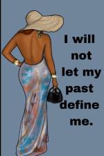 I will not let my past define me. af Tesa Boyd