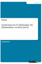 Liechtenstein im 19. Jahrhundert. Die Einflussnahme von Alois Josef II. af Anonym