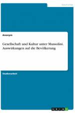 Gesellschaft und Kultur unter Mussolini. Auswirkungen auf die Bevölkerung af Anonym