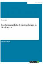 Spätbronzezeitliche Höhensiedlungen in Nordbayern af Anonym