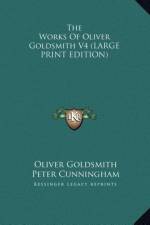 The Works Of Oliver Goldsmith V4 (LARGE PRINT EDITION) af Oliver Goldsmith