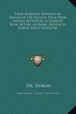 Their Majesties' Servants or Annals of the English Stage from Thomas Betterton to Edmund Kean; Actors, Authors, Audiences (LARGE PRINT EDITION) af DORAN