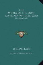 The Works Of The Most Reverend Father In God af William Laud