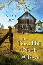 The Third Hill North of Town af Noah Bly