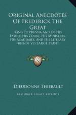 Original Anecdotes Of Frederick The Great af Dieudonne Thiebault