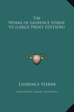 The Works of Laurence Sterne V3 (LARGE PRINT EDITION) af Laurence Sterne